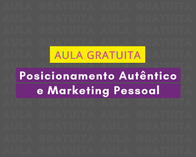 Aula gratuita: Posicionamento Digital Autêntico e Marketing Pessoal